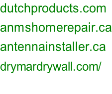 dutchproducts.com anmshomerepair.ca antennainstaller.ca drymardrywall.com/