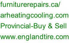 furniturerepairs.ca/ arheatingcooling.com Provincial-Buy & Sell www.englandtire.com